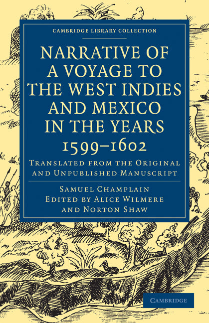 Narrative of a Voyage to the West Indies and Mexico in the Years 1599–1602; Translated from the Original and Unpublished Manuscript (Paperback / softback) 9781108013437