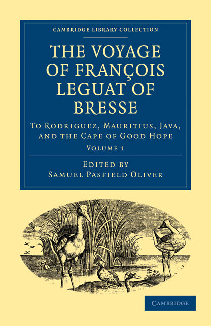 The Voyage of François Leguat of Bresse to Rodriguez, Mauritius, Java, and the Cape of Good Hope; Transcribed from the First English Edition (Paperback / softback) 9781108013512