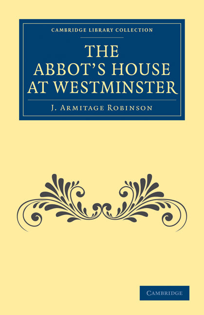 The Abbot’s House at Westminster (Paperback / softback) 9781108013604