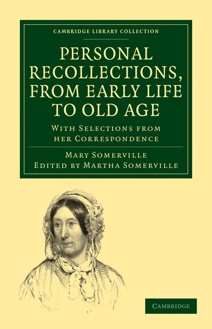 Personal Recollections, from Early Life to Old Age; With Selections from her Correspondence (Paperback / softback) 9781108013659