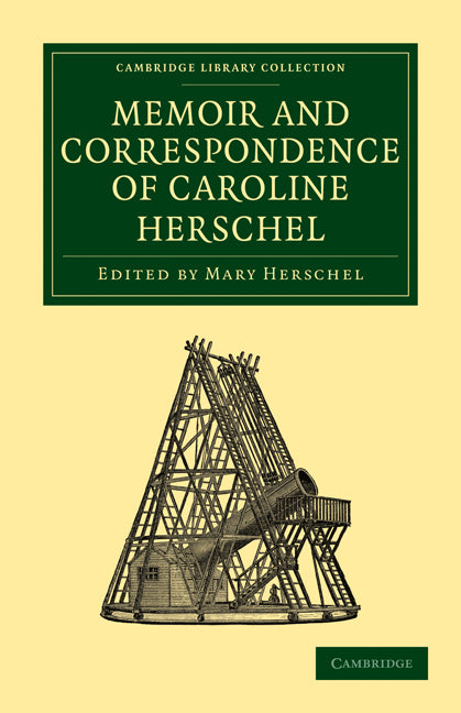 Memoir and Correspondence of Caroline Herschel (Paperback / softback) 9781108013666