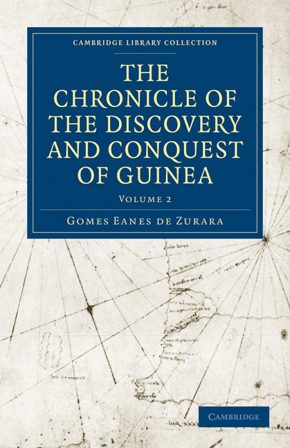 The Chronicle of the Discovery and Conquest of Guinea (Paperback / softback) 9781108013901