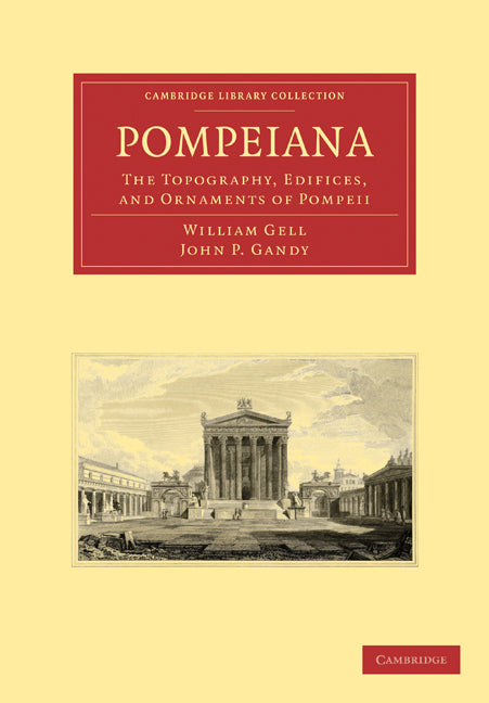 Pompeiana; The Topography, Edifices, and Ornaments of Pompeii (Paperback / softback) 9781108013956