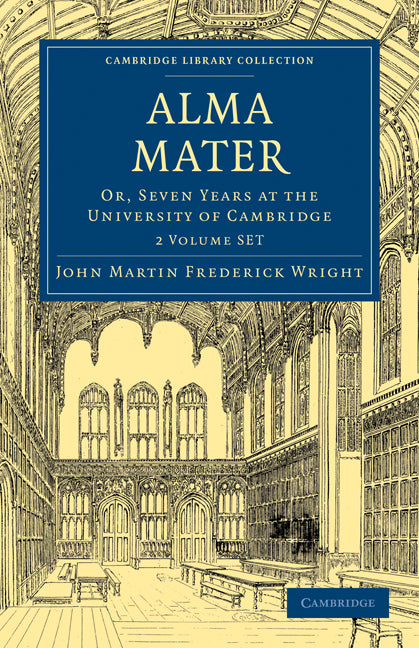 Alma Mater 2 Volume Paperback Set; Or, Seven Years at the University of Cambridge (Multiple-component retail product) 9781108014373