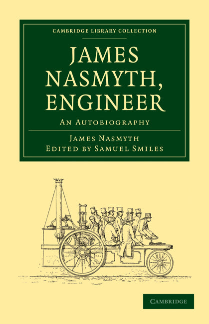 James Nasmyth, Engineer; An Autobiography (Paperback / softback) 9781108014465