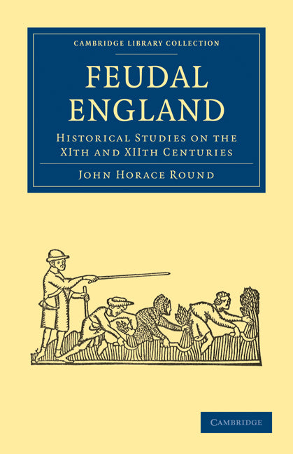 Feudal England; Historical Studies on the XIth and XIIth Centuries (Paperback / softback) 9781108014496