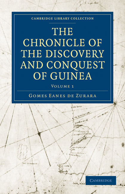 The Chronicle of the Discovery and Conquest of Guinea (Paperback / softback) 9781108014748