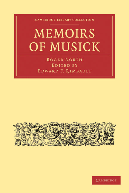 Memoirs of Musick; Now First Printed from the Original MS. and Edited, with Copious Notes (Paperback / softback) 9781108014830