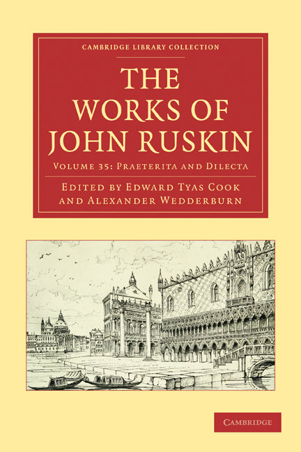 The Works of John Ruskin 2 Part Volume: Volume 35, Praeterita and Dilecta (Multiple-component retail product) 9781108014892
