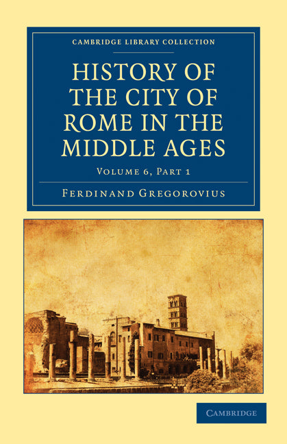 History of the City of Rome in the Middle Ages (Paperback / softback) 9781108015073