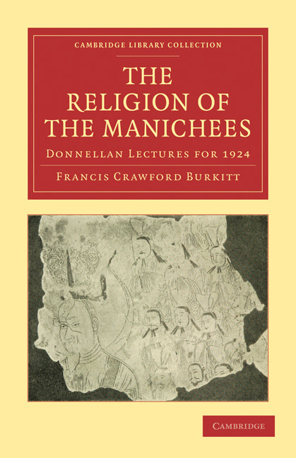 The Religion of the Manichees; Donnellan Lectures for 1924 (Paperback / softback) 9781108015264