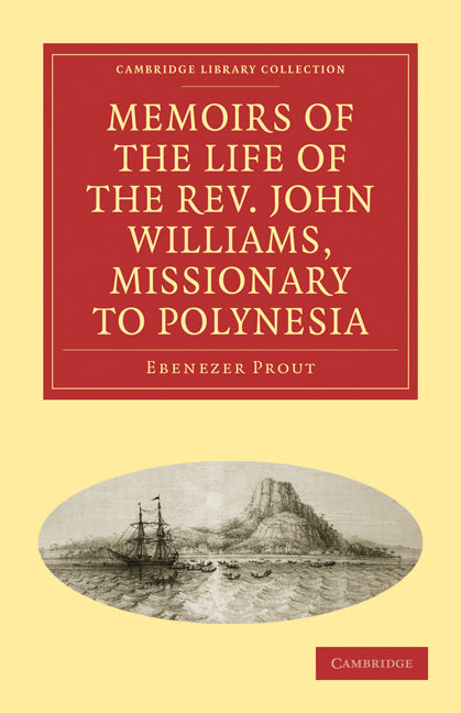 Memoirs of the Life of the Rev. John Williams, Missionary to Polynesia (Paperback / softback) 9781108015394