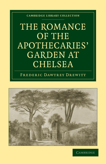 The Romance of the Apothecaries' Garden at Chelsea (Paperback / softback) 9781108015875