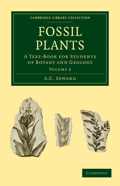 Fossil Plants; A Text-Book for Students of Botany and Geology (Paperback / softback) 9781108015967