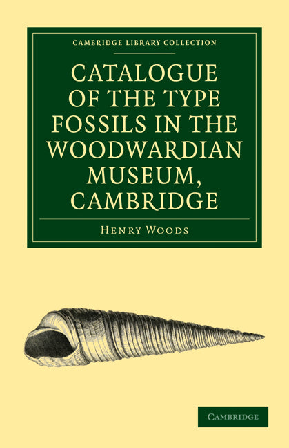 Catalogue of the Type Fossils in the Woodwardian Museum, Cambridge (Paperback / softback) 9781108016032