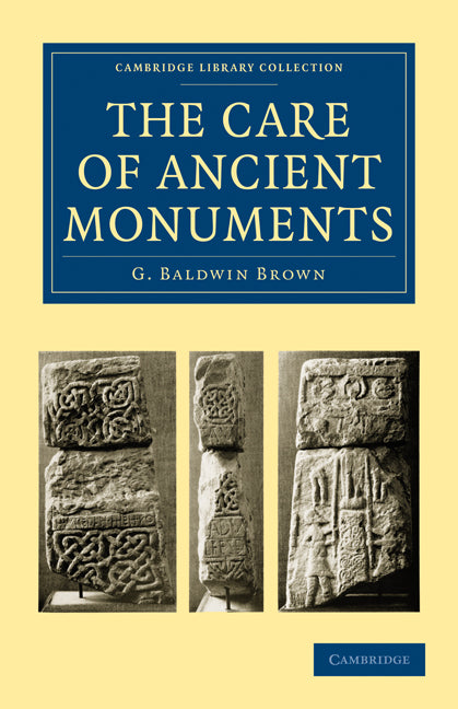 The Care of Ancient Monuments; An Account of Legislative and Other Measures Adopted in European Countries for Protecting Ancient Monuments, Objects and Scenes of Natural Beauty, and for Preserving the Aspect of Histor… (Paperback / softback) 9781108016063