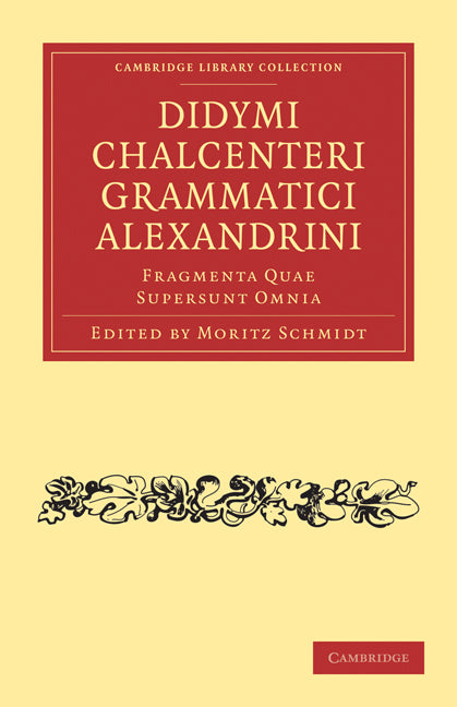 Didymi Chalcenteri Grammatici Alexandrini; Fragmenta Quae Supersunt Omnia (Paperback / softback) 9781108016247