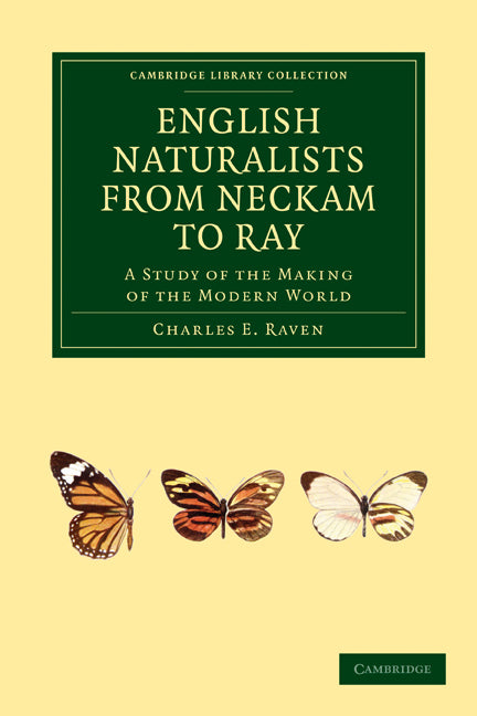English Naturalists from Neckam to Ray; A Study of the Making of the Modern World (Paperback / softback) 9781108016346