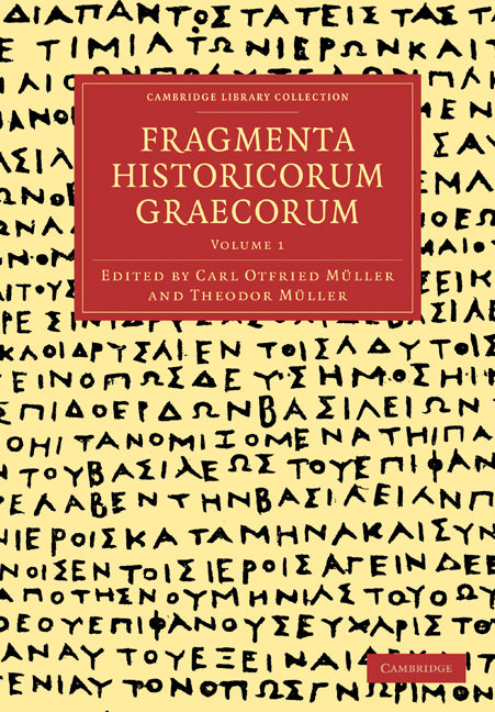 Fragmenta Historicorum Graecorum: Volume 1 (Paperback / softback) 9781108016605