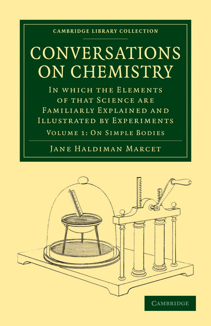 Conversations on Chemistry; In which the Elements of that Science are Familiarly Explained and Illustrated by Experiments (Paperback / softback) 9781108016834
