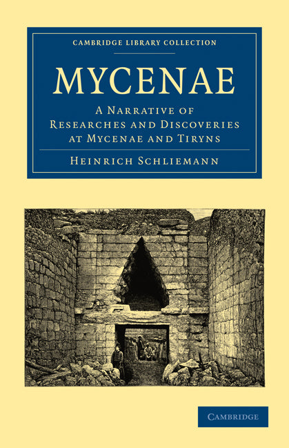 Mycenae; A Narrative of Researches and Discoveries at Mycenae and Tiryns (Paperback / softback) 9781108016926