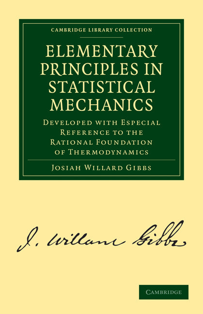 Elementary Principles in Statistical Mechanics; Developed with Especial Reference to the Rational Foundation of Thermodynamics (Paperback / softback) 9781108017022