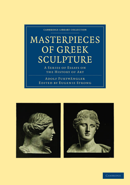 Masterpieces of Greek Sculpture; A Series of Essays on the History of Art (Paperback / softback) 9781108017121