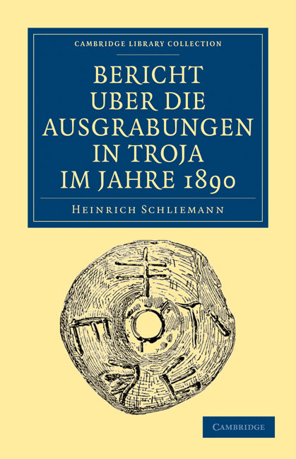 Bericht Über die Ausgrabungen in Troja im Jahre 1890 (Paperback / softback) 9781108017190
