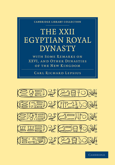 The XXII. Egyptian Royal Dynasty, with Some Remarks on XXVI, and Other Dynasties of the New Kingdom (Paperback / softback) 9781108017398