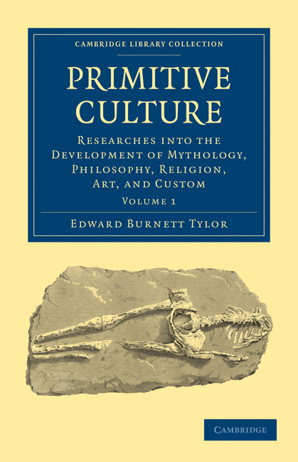 Primitive Culture; Researches into the Development of Mythology, Philosophy, Religion, Art, and Custom (Paperback / softback) 9781108017503