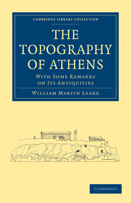 The Topography of Athens; With Some Remarks on its Antiquities (Paperback / softback) 9781108017626