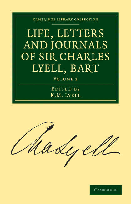 Life, Letters and Journals of Sir Charles Lyell, Bart (Paperback / softback) 9781108017848