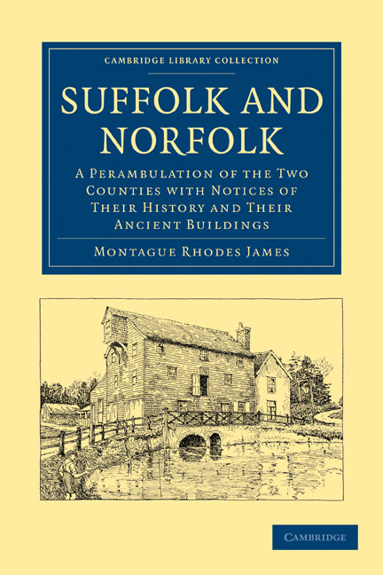 Suffolk and Norfolk; A Perambulation of the Two Counties with Notices of their History and their Ancient Buildings (Paperback / softback) 9781108018067