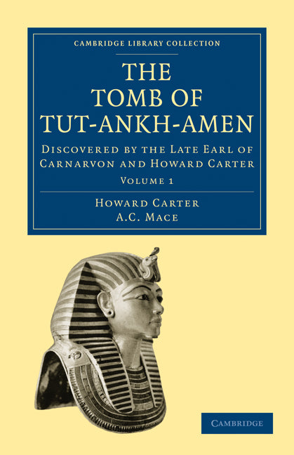 The Tomb of Tut-Ankh-Amen; Discovered by the Late Earl of Carnarvon and Howard Carter (Paperback / softback) 9781108018142