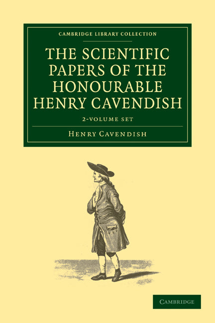 The Scientific Papers of the Honourable Henry Cavendish, F. R. S. 2 Volume Set (Multiple-component retail product) 9781108018234