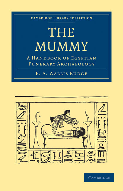 The Mummy; A Handbook of Egyptian Funerary Archaeology (Paperback / softback) 9781108018258