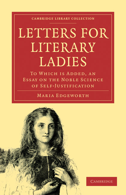 Letters for Literary Ladies; To Which is Added, an Essay on the Noble Science of Self-Justification (Paperback / softback) 9781108018876