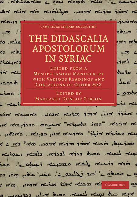 The Didascalia Apostolorum in Syriac; Edited from a Mesopotamian Manuscript with Various Readings and Collations of Other MSS (Paperback / softback) 9781108018968