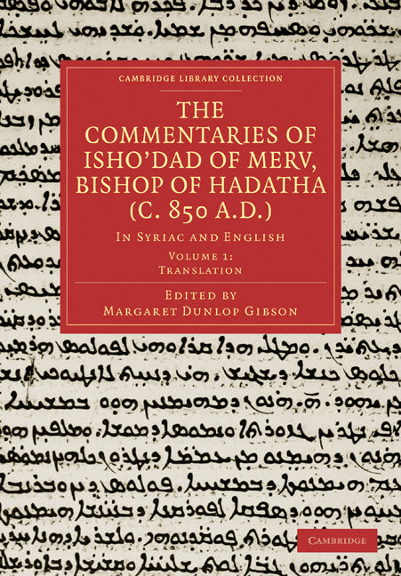 The Commentaries of Isho’dad of Merv, Bishop of Hadatha (c. 850 A.D.); In Syriac and English (Paperback / softback) 9781108019002