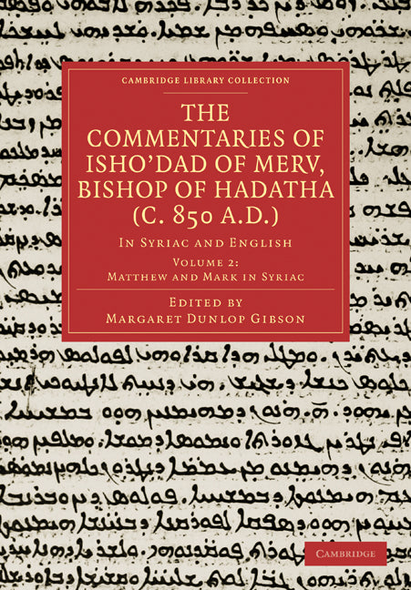 The Commentaries of Isho’dad of Merv, Bishop of Hadatha (c. 850 A.D.); In Syriac and English (Paperback / softback) 9781108019019