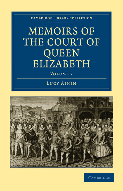 Memoirs of the Court of Queen Elizabeth (Paperback / softback) 9781108019125