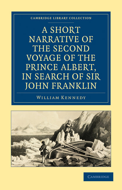 A Short Narrative of the Second Voyage of the Prince Albert, in Search of Sir John Franklin (Paperback / softback) 9781108019651
