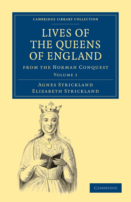 Lives of the Queens of England from the Norman Conquest (Paperback / softback) 9781108019705