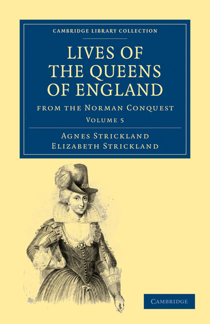 Lives of the Queens of England from the Norman Conquest (Paperback / softback) 9781108019743