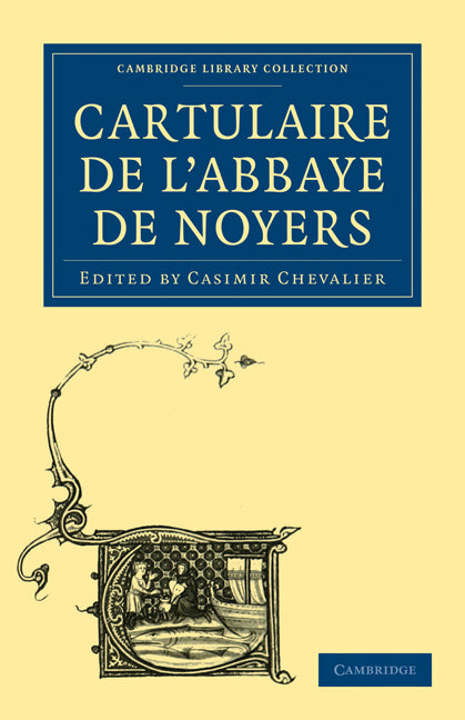 Cartulaire de l'Abbaye de Noyers (Paperback / softback) 9781108019835