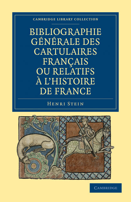 Bibliographie Générale des Cartulaires Français ou Relatifs à l'Histoire de France (Paperback / softback) 9781108019866