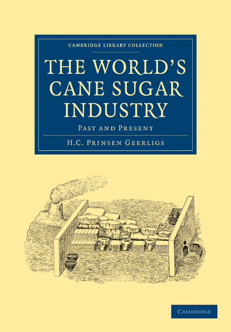 The World's Cane Sugar Industry; Past and Present (Paperback / softback) 9781108020299