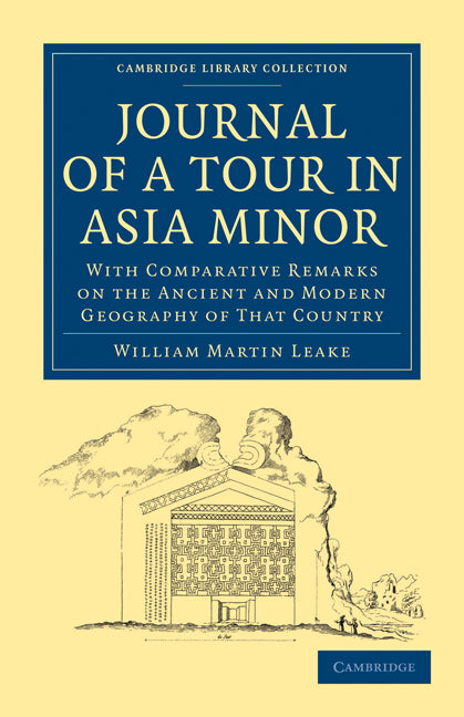 Journal of a Tour in Asia Minor; With Comparative Remarks on the Ancient and Modern Geography of That Country (Paperback / softback) 9781108020312