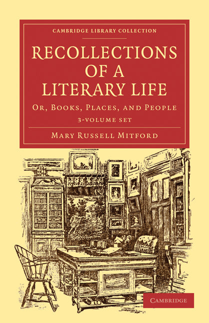 Recollections of a Literary Life 3 Volume Set; Or, Books, Places, and People (Multiple-component retail product) 9781108020602