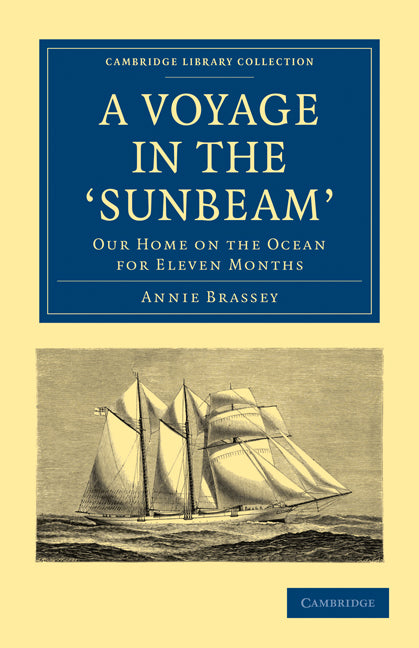 A Voyage in the 'Sunbeam'; Our Home on the Ocean for Eleven Months (Paperback / softback) 9781108020893